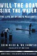 Will the Boat Sink the Water?: The Life of China's Peasants Chen Guidi, Chuntao Wu