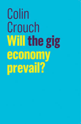 Will the gig economy prevail? Crouch Colin