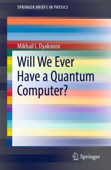 Will We Ever Have a Quantum Computer? Mikhail I. Dyakonov