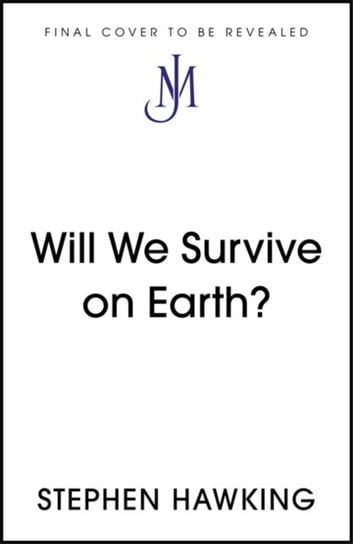 Will We Survive on Earth? Stephen Hawking