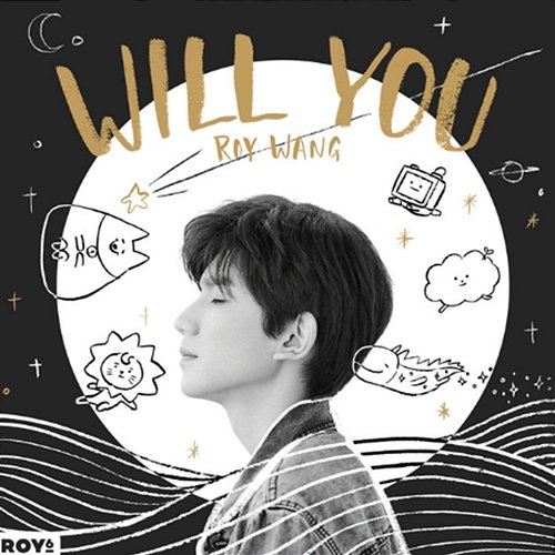 WILL YOU Roy Wang