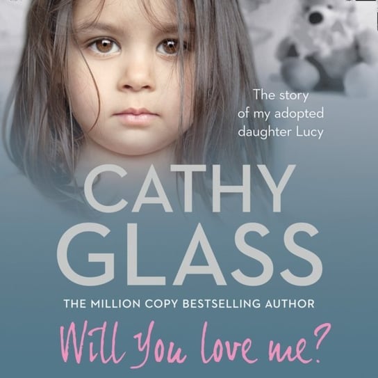 Will You Love Me?: The story of my adopted daughter Lucy Glass Cathy