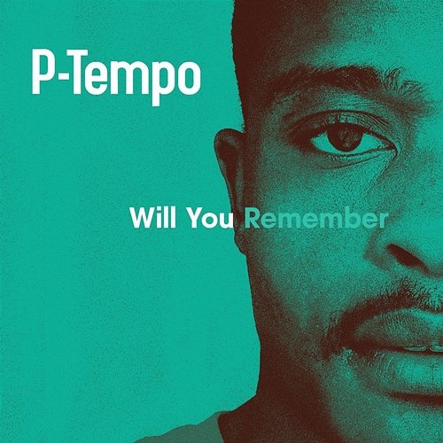 Will You Remember P-Tempo