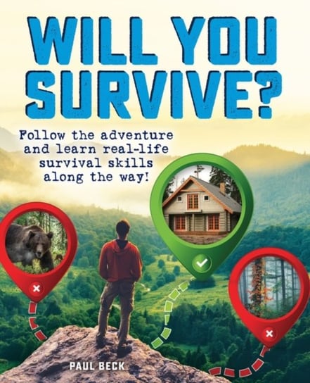 Will You Survive?. Follow the adventure and learn real-life survival skills along the way! Paul Beck