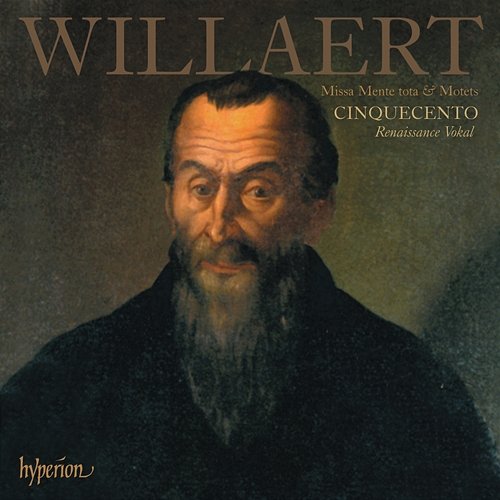 Willaert: Missa Mente tota & Motets Cinquecento