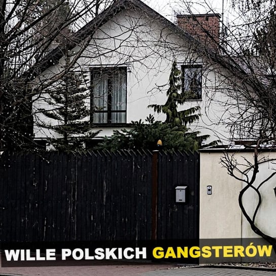 Wille polskich gangsterów - Kryminalne opowieści - podcast Szulc Patryk