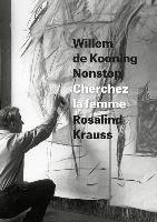 Willem de Kooning Nonstop Krauss Rosalind E.