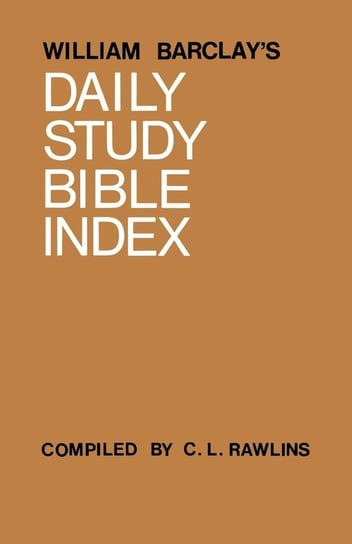 William Barclay's Daily Study Bible Index Barclay William