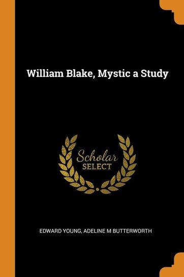 William Blake, Mystic a Study Edward Young