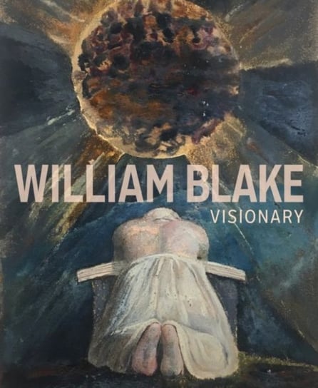 William Blake - Visionary Edina Adam, Julian Brooks