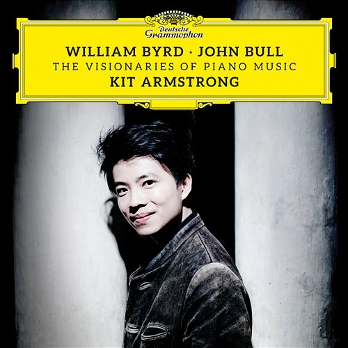 William Byrd & John Bull: The Visionaries of Piano Music Kit Armstrong