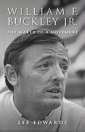 William F. Buckley Jr.: The Maker of a Movement Edwards Lee