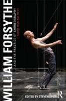 William Forsythe and the Practice of Choreography Spier Steven