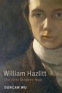William Hazlitt: The First Modern Man Wu Duncan