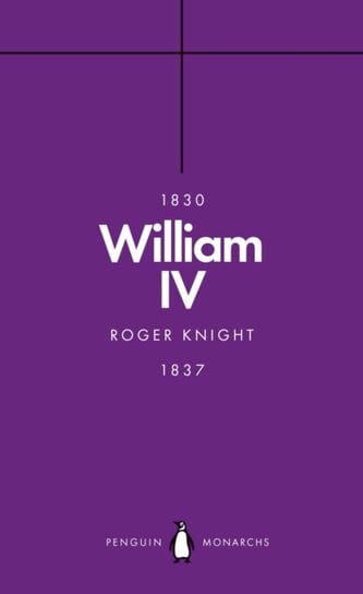 William IV (Penguin Monarchs): A King at Sea Roger Knight