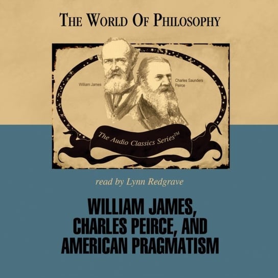 William James, Charles Peirce, and American Pragmatism McElroy Wendy, Lachs John, Campbell James