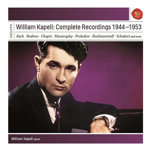William Kapell: Complete Recordings 1944 - 1953 William Kapell