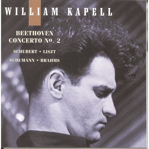William Kapell Edition, Vol. 5: Beethoven: Concerto No.2; Schubert; Liszt; Schumann; Brahms William Kapell