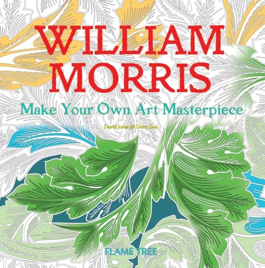 William Morris (Art Colouring Book): Make Your Own Art Masterpiece Opracowanie zbiorowe