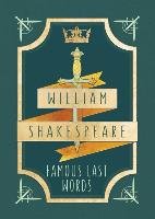 William Shakespeare: Famous Last Words Insight Editions
