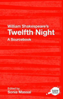 William Shakespeare's Twelfth Night: A Routledge Study Guide and Sourcebook Opracowanie zbiorowe