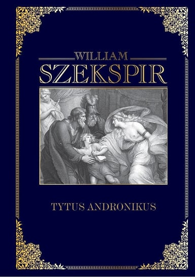 William Szekspir Dzieła Wszystkie Hachette Polska Sp. z o.o.