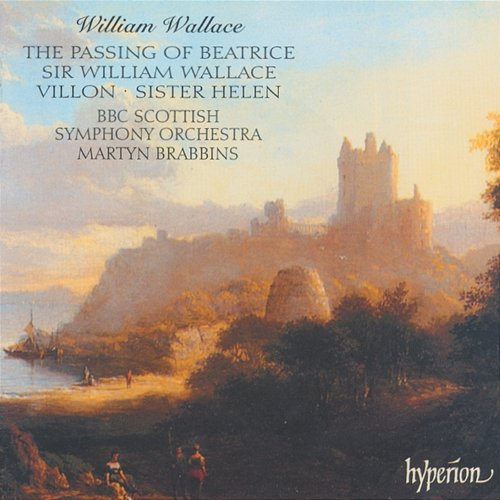 William Wallace: Symphonic Poems BBC Scottish Symphony Orchestra, Martyn Brabbins