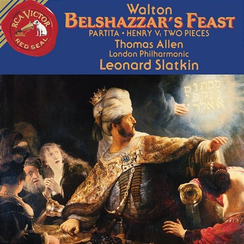 William Walton: Belshazzar's Feast & Partita & Henry V: Two Pieces Leonard Slatkin