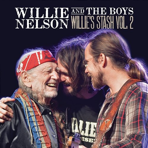 Willie and the Boys: Willie's Stash Vol. 2 Lukas Nelson, Micah Nelson, Willie Nelson