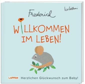 Willkommen im Leben! Herzlichen Glückwunsch zum Baby! (Frederick von Leo Lionni) Lappan Verlag