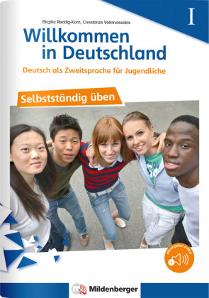 Willkommen in Deutschland - Deutsch als Zweitsprache für Jugendliche - Selbstständig üben I Mildenberger