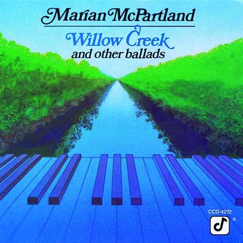Willow Creek And Other Ballads Marian McPartland