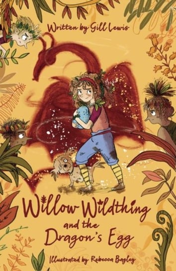 Willow Wildthing and the Dragons Egg Gill Lewis