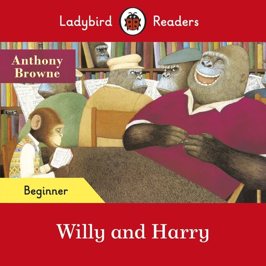 Willy and Harry. Ladybird Readers. Beginner level Browne Anthony
