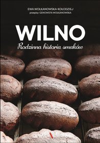Wilno. Rodzinna historia smaków Wolkanowska-Kołodziej Ewa