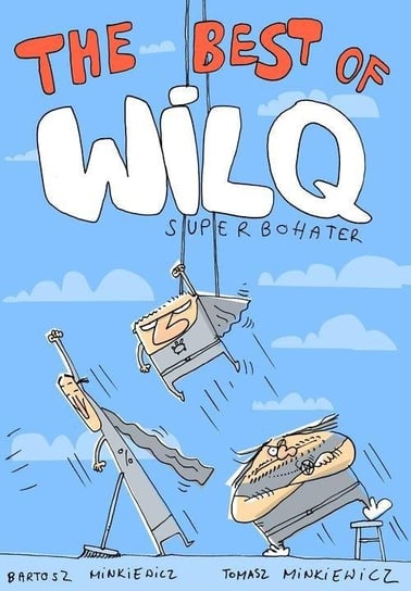 Wilq Superbohater. The Best of Minkiewicz Bartosz, Minkiewicz Tomasz