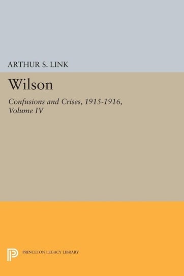 Wilson, Volume IV Wilson Woodrow
