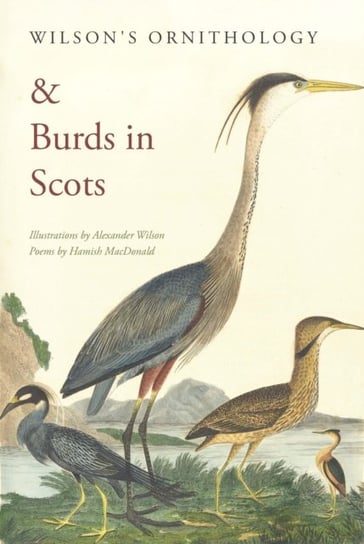 Wilsons Ornithology and Burds in Scots Hamish MacDonald