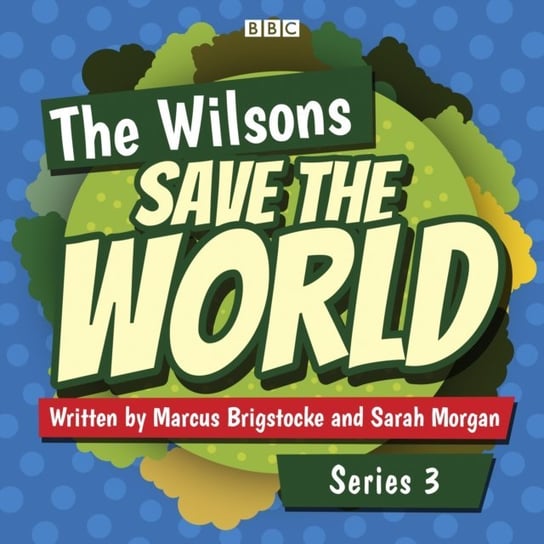 Wilsons Save the World: Series 3 - audiobook Opracowanie zbiorowe