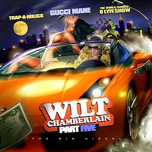 Wilt Chamberlain, Pt. 5 Gucci Mane