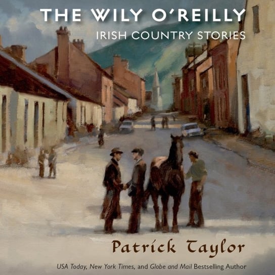 Wily O'Reilly: Irish Country Stories Taylor Patrick