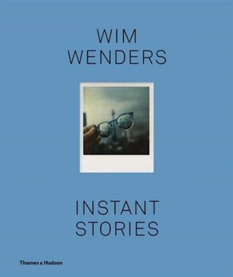 Wim Wenders: Instant Stories Wenders Wim