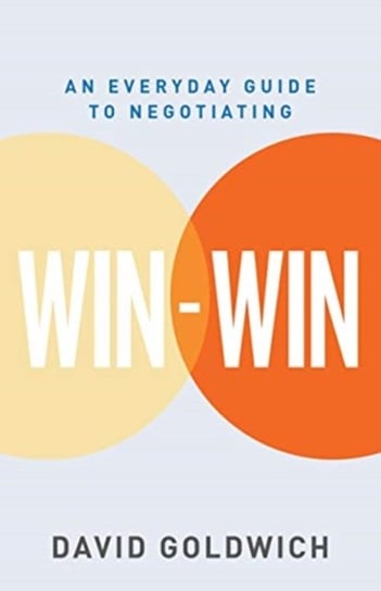 Win-Win: An Everyday Guide to Negotiating David Goldwich