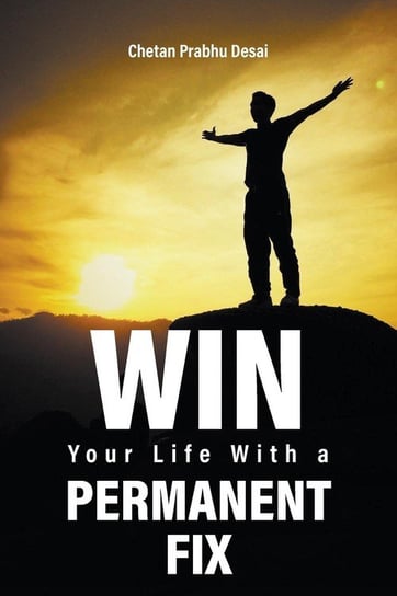 Win Your Life with a Permanent Fix Prabhu Desai Chetan