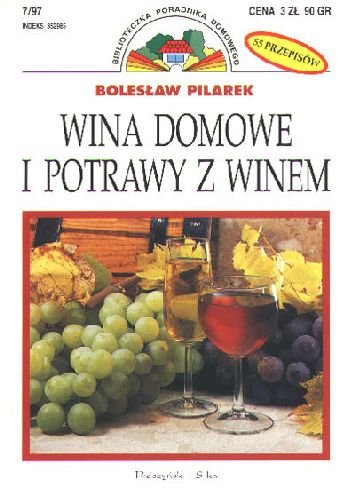 Wina domowe i potrawy z winem Pilarek Bolesław
