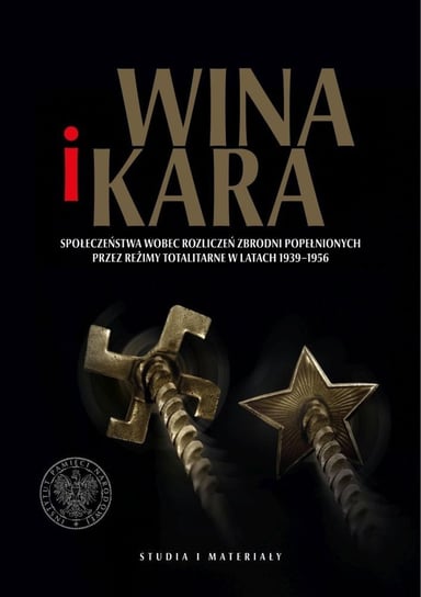 Wina i kara społeczeństwa wobec rozliczeń zbrodni popełnionych przez reżimy totalitarne w latach 1939–1956 Pleskot Patryk