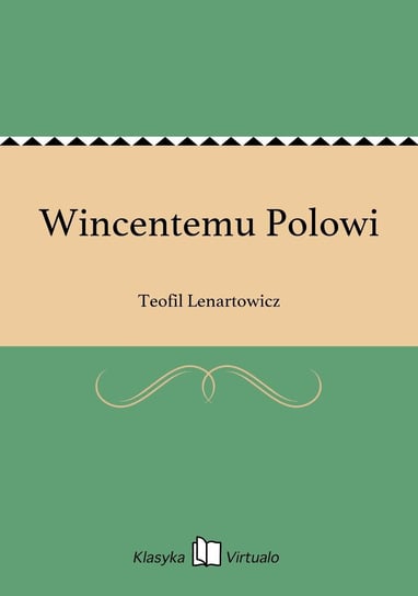 Wincentemu Polowi Lenartowicz Teofil