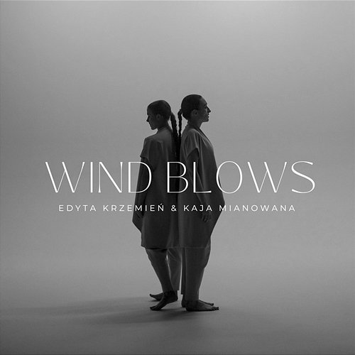 Wind Blows Edyta Krzemień, Kaja Mianowana feat. Grzegorz Jurczyk