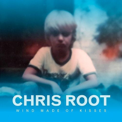 Wind Made of Kisses Chris Root