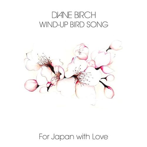Wind Up Bird Song (For Japan) Diane Birch